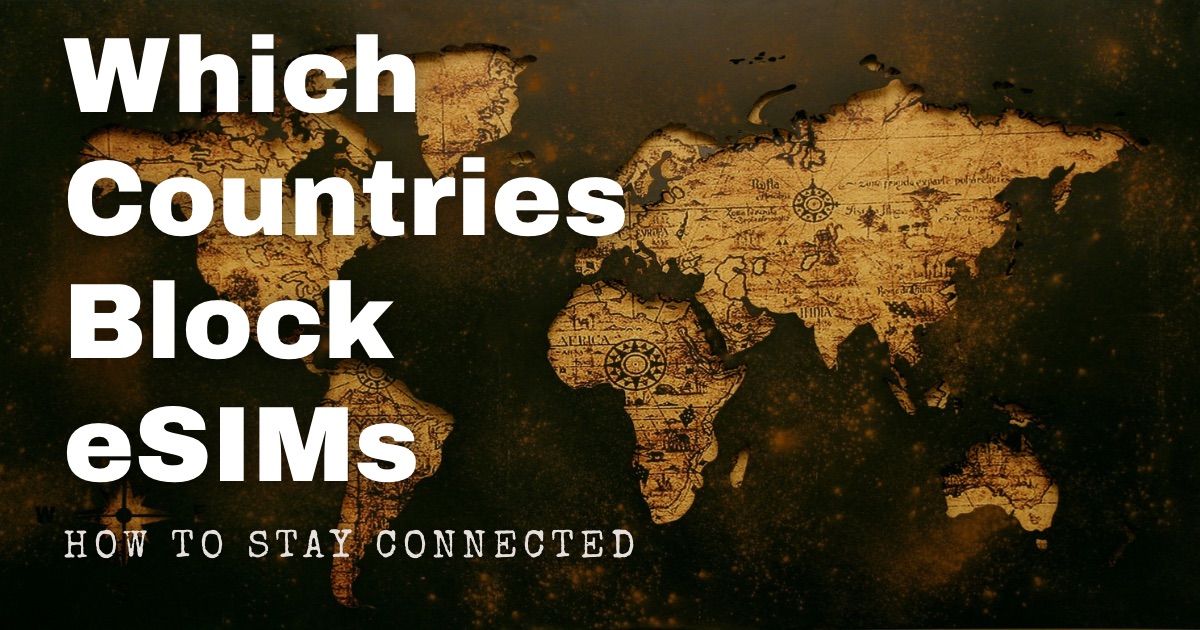 Which Countries Block eSIMs