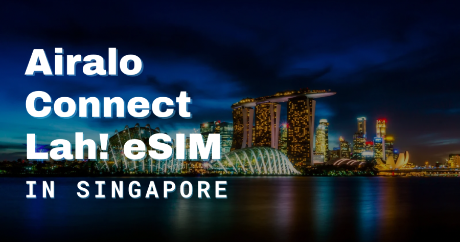 How To Stay Connected in Singapore: Airalo Connect Lah eSIM Review